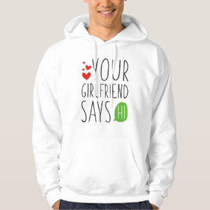 Je vriendin zegt hallo hoodie