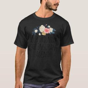 Je vriendschappelijke lokale verzekeringsagent t-shirt