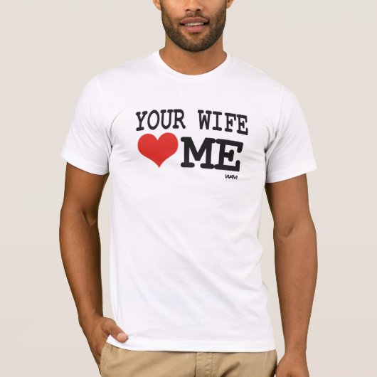 Je vrouw houdt van me t-shirt (Voorkant)