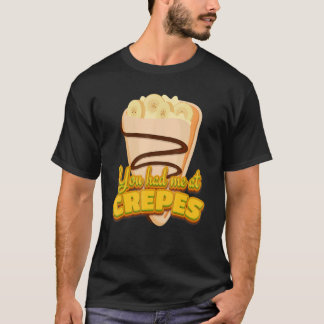 Je was verkocht met Crêpes Frans Dessert Crêpes T-shirt