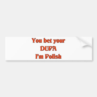 Je wed dat je Dupa ik Pools ben Bumpersticker