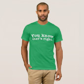 Je weet dat dat het juiste T-shirt is. (Voorkant volledig)