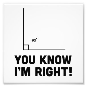 Je weet dat ik gelijk heb. foto afdruk