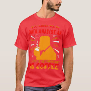 Je weet dat je data analist AF bent als data net z T-shirt