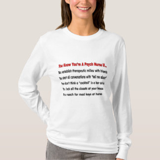 Je weet dat je een psychiatrische verpleegster ben t-shirt