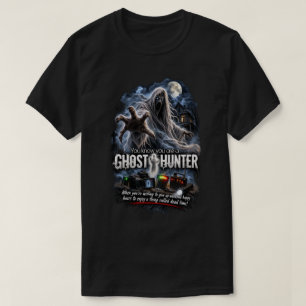 Je weet dat je een spookenjager bent t-shirt