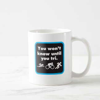 Je weet het niet tot je Tri hebt. Koffiemok