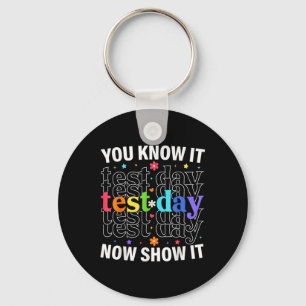 Je weet het nu Show het Grappige Test Dag Motivati Sleutelhanger