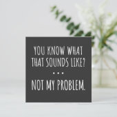 Je weet hoe dat klinkt als niet mijn probleem kaart (Staand voorkant)