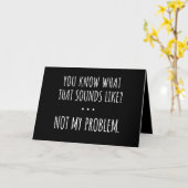 Je weet hoe dat klinkt als niet mijn probleem kaart (Gele Bloem)