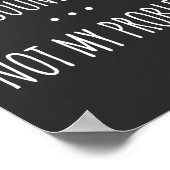 Je weet hoe dat klinkt als niet mijn probleem poster (Hoek)