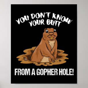 JE WEET JE NIET MAAR VAN EEN GOPHER HOLE grappig Poster