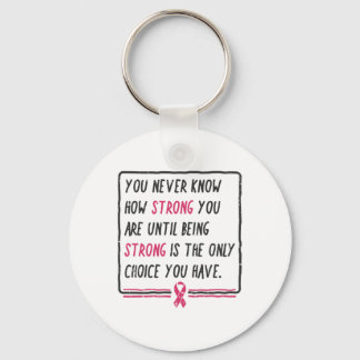Je weet nooit hoe sterk je bent borstkanker GI Sleutelhanger
