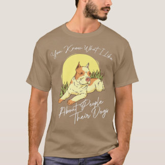 Je weet wat ik leuk vind aan mensen die hun honden t-shirt