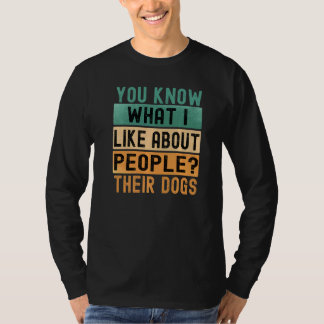 Je Weet Wat Ik Leuk Vind Aan Mensen Hun Honden Ret T-shirt