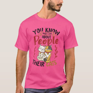 Je weet wat ik leuk vind aan mensen hun katten 2 t-shirt