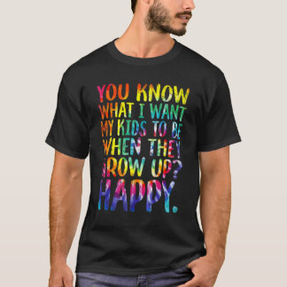 Je weet wat ik wil voor mijn Kinderen Happy LGBT K T-shirt