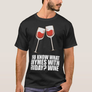 Je weet wat rijmt met Friday Wine 1 T-shirt