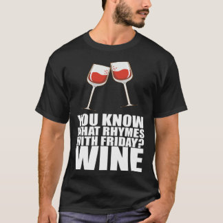 Je Weet Wat Rijmt Op Vrijdag Wijn T-shirt
