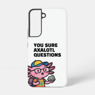 Je weet zeker axolotl vragen Grappig Cute sarcasti Samsung Galaxy Hoesje