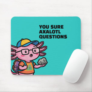 Je weet zeker axolotl vragen Grappige Sarcastische Muismat