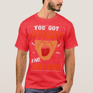 Je werd beledigd, nee, ik niet t-shirt