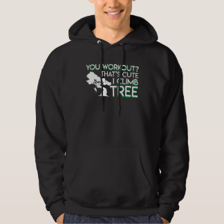Je Werkt Dat Is Schattig Ik Klim In Bomen Boomklim Hoodie