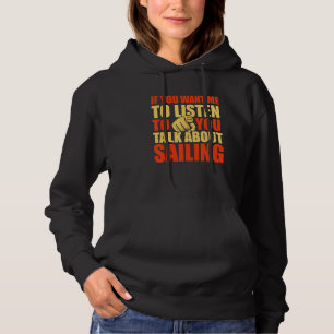 Je wilt dat ik praat over zeilen Zeilen Hoodie