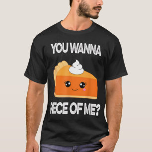 Je wilt een stuk van me grappige pompoen Pie Thank T-shirt
