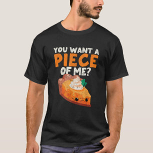 Je wilt een stuk van mij grappige pompoentaart Tha T-shirt
