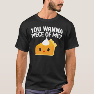 Je wilt een stukje van mij Pompoentaart Thanksgiv T-shirt