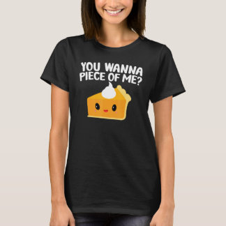 Je wilt een stukje van mij Pompoentaart Thanksgiv T-shirt