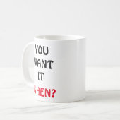 Je wilt het. Wanneer? Koffiemok (Voorkant links)