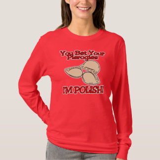 Je Wilt Met Je Pierogi's Wedden Dat Ik Pools Ben T-shirt