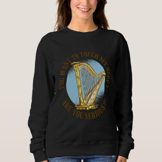 Je wilt mijn harp aanraken. Meen je dat nou? Trui