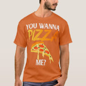 Je wilt Pizza me Funny Pizza Lover T-shirt (Voorkant)