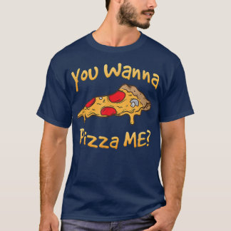 Je wilt Pizza me Pizza Lovers T-shirt