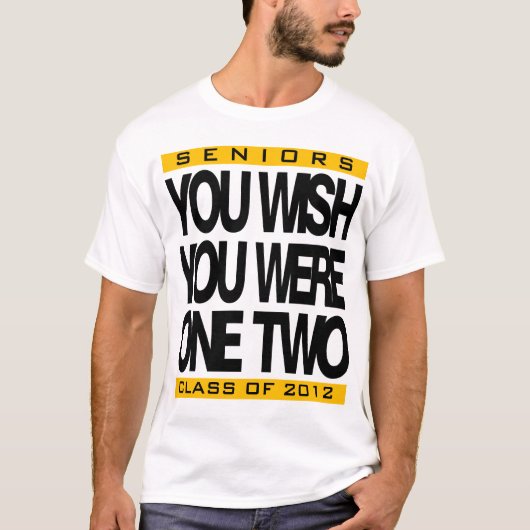Je wilt Senior T-Shirt (Voorkant)
