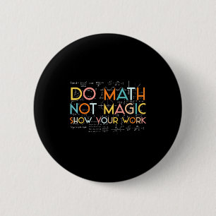 Je Wiskunde Niet Magie Toon Werk Ronde Button 5,7 Cm