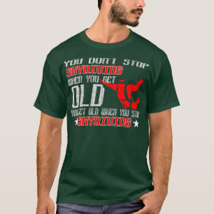 Je wordt oud als Stop met Skydiving T-shirt