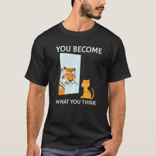 Je wordt wat je denkt dat alles Mindset Ti is T-shirt