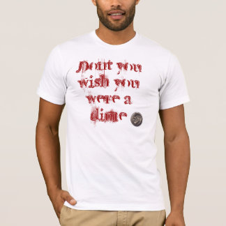 Je wou dat je een cent was. t-shirt