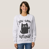 Je zag niets grappige zwarte kat sweatshirt (Voorkant volledig)