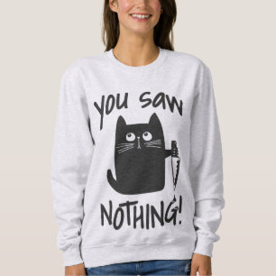 Je zag niets grappige zwarte kat sweatshirt
