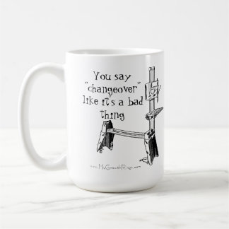 "Je zegt Changeover alsof het een slechte zaak is" Koffiemok