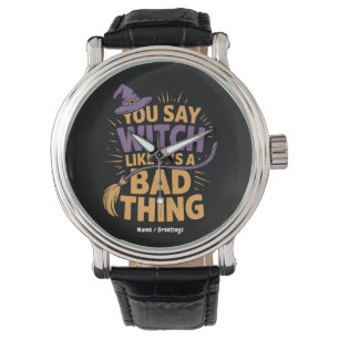 Je zegt heks als het is een slechte zaak grappig H Horloge