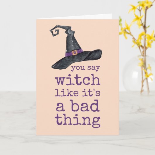 Je zegt heks alsof het een slechte zaak is Hallowe Kaart (Gele Bloem)