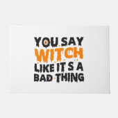 Je zegt heks alsof het iets slechts is Halloween c Deurmat (Voorkant)