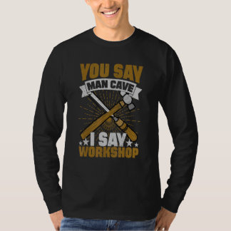 Je zegt Man Cave I Zeg Workshop T-shirt