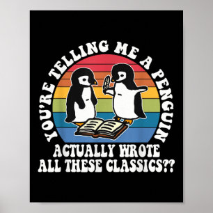 Je zegt me dat een pinguïn dit allemaal echt heeft poster